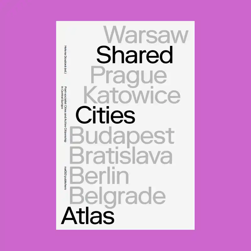 Shared Cities Atlas: Warsaw, Prague, Katowice, Budapest, Bratislava, Berlin, Belgrade Nu Kopen