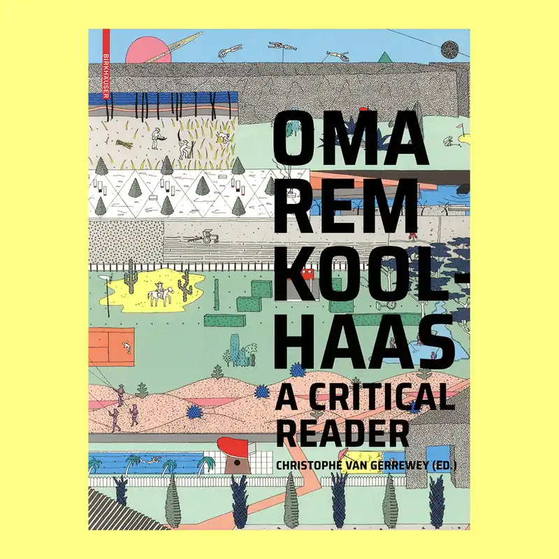 Christophe Van Gerrewey: OMA Koolhaas, A Critical Reader Laatste Versie