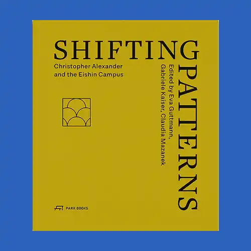 Shifting Patterns: Christopher Alexander and the Eishin Campus Lage Prijs