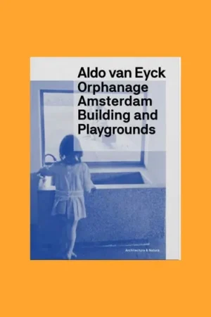 Aldo Van Eyck: Orphanage Amsterdam, Building and Playgrounds Favoriet