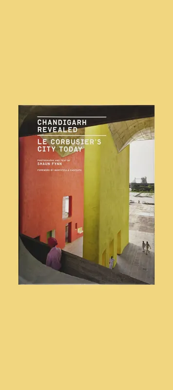 Chandigarh Revealed: Le Corbusier's City Today Gecertificeerd