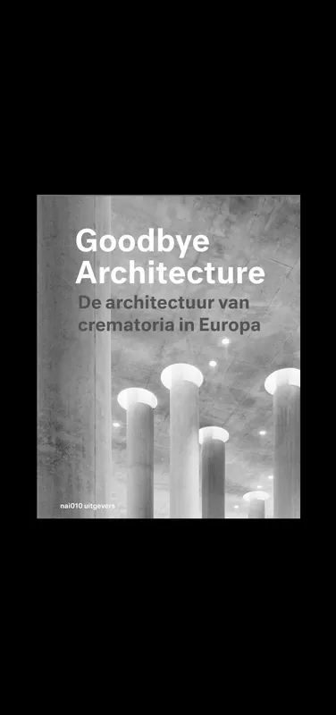 Goodbye Architecture: De architectuur van crematoria in Europa Beperkt Aanbod