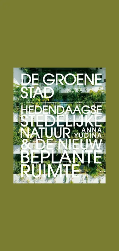 De groene stad: Hedendaagse stedelijke natuur & de nieuwe beplante ruimte Actieprijs