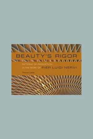 Beauty's Rigor: Patterns of Production in the Works of Pier Luigi Nervi Gratis Retour