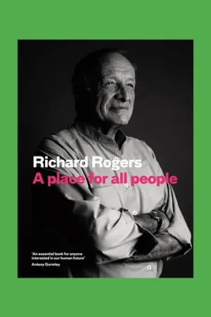 Tijdelijk Beschikbaar Richard Rogers: A Place for All People