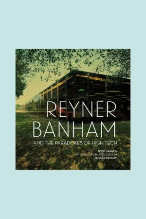 Uitverkoop Reyner Banham and the Paradoxes of High Tech