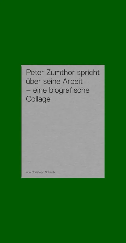 Veilige Betaling Peter Zumthor spricht über seine Arbeit: Eine biografische Collage