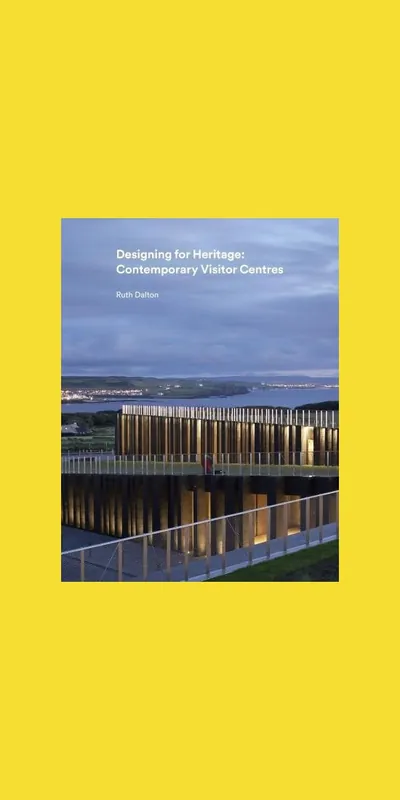 Designing for Heritage: Contemporary Visitor Centres Betrouwbaar