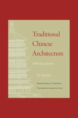 Traditional Chinese Architecture: Twelve Essays Lage Kosten