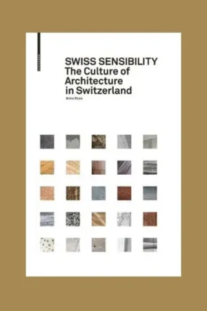 Beperkt Aanbod Swiss Sensibility: The Culture of Architecture in Switzerland