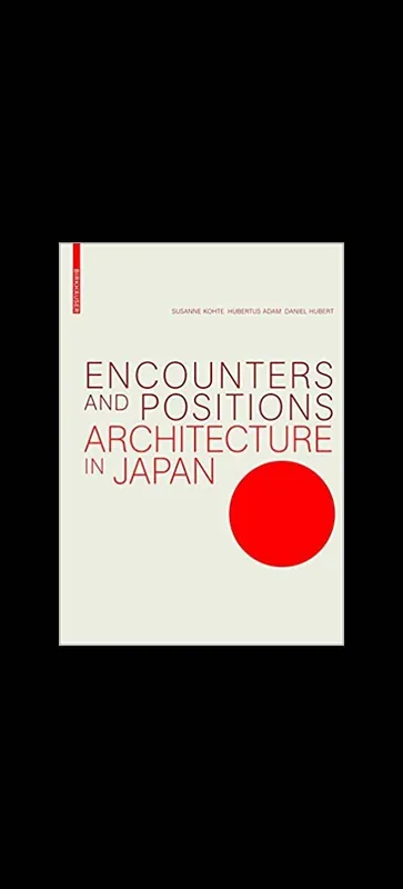 Encounters and Positions: Architecture in Japan Must-Have