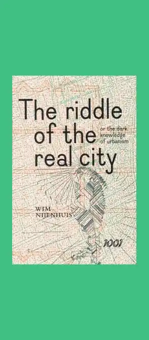 Gratis Verzending The Riddle Of The Real City, Or The Dark Knowledge Of Urbanism