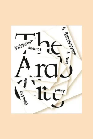 Weekendaanbieding The Arab City: Architecture and Representation