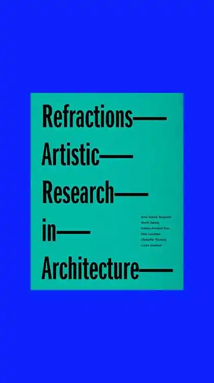 Refractions: Artistic Research in Architecture Bestseller