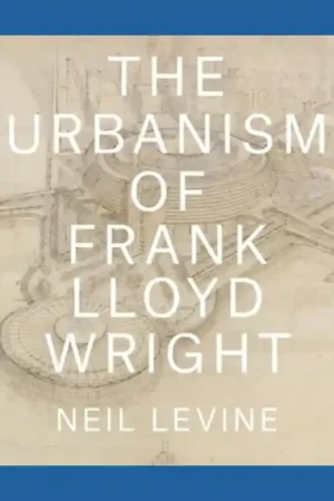 The Urbanism of Frank Lloyd Wright Hete Deal