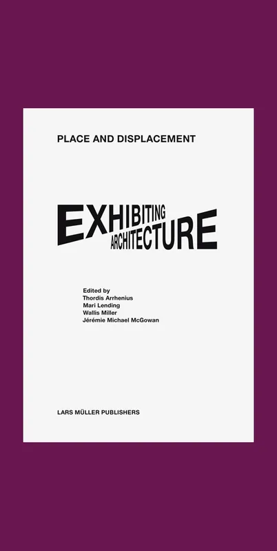 Exhibiting Architecture: Place and Displacement Shop Nu