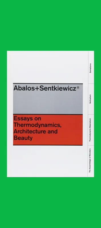 Abalos + Sentkiewicz: Essays on Thermodynamics, Architecture and Beauty Nieuw