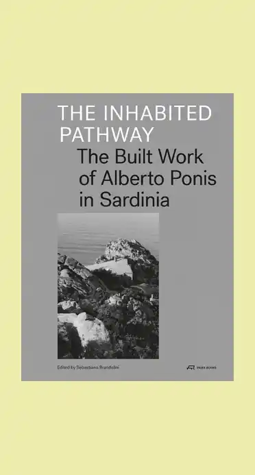 Flitsaanbieding The Inhabited Pathway: The Built Work of Alberto Ponis in Sardinia
