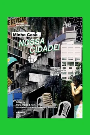 Weekendaanbieding Minha Casa – Nossa Cidade: Innovating Mass Housing for Social Change in Brazil