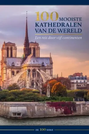 Betrouwbaar Reisgids - Reisverhaal 100 mooiste kathedralen van de wereld | Rolf Schneider, Anne Benthues, Arno Rattay (9789036648738)