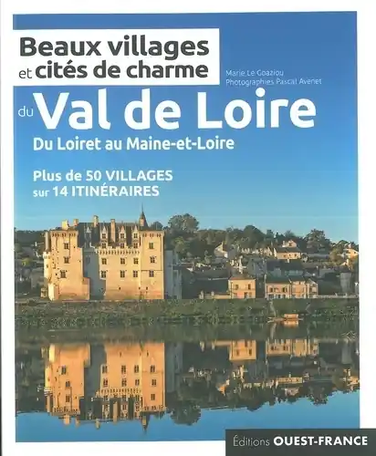 Gratis Verzending Reisgids Beaux villages et cités de charme Val de Loire beaux villages & cités de charme | Editions Ouest-France (9782737379376)