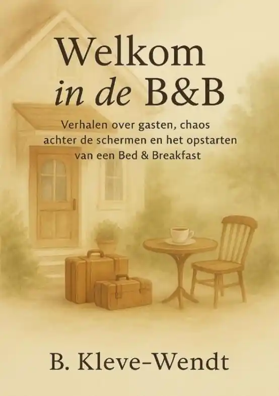 Reisverhaal Welkom in de B&B | Bettina Kleve-Wendt (9789465311869) Bestseller