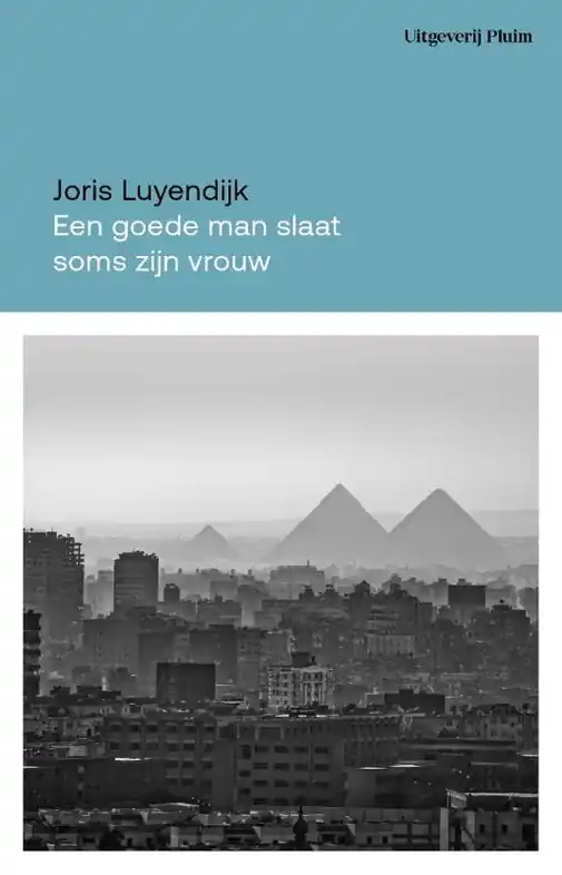 Weekendaanbieding Reisverhaal Een goede man slaat soms zijn vrouw | Joris Luyendijk (9789493304772)