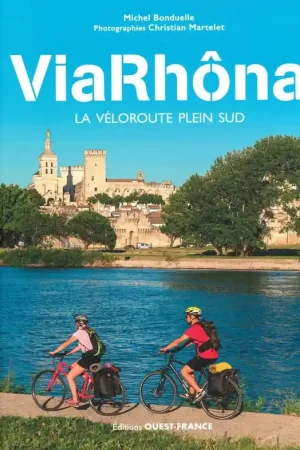 Beperkt Aanbod Fietsgids ViaRhôna - la véloroute plein sud | Editions Ouest-France (9782737389849)