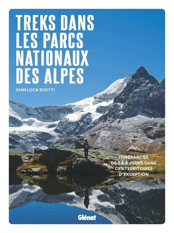 Wandelgids Treks dans les Parcs nationaux des Alpes - Itinérances de 4 à 7 jours dans ces territoires d'exception | Glenat (9782344063576) Must-Have