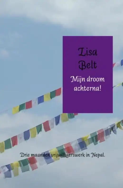 Tijdelijk Beschikbaar Reisverhaal Mijn droom achterna! | Lisa Belt (9789402155228)