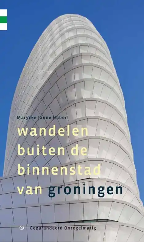 Gratis Verzending Wandelgids Wandelen buiten de binnenstad van Groningen | Gegarandeerd Onregelmatig (9789078641902)