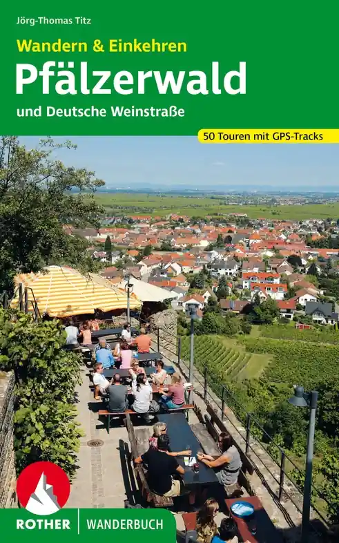 Laatste Versie Wandelgids Pfälzerwald und Deutsche Weinstraße – Wandern & Einkehren | Rother Bergverlag (9783763333912)