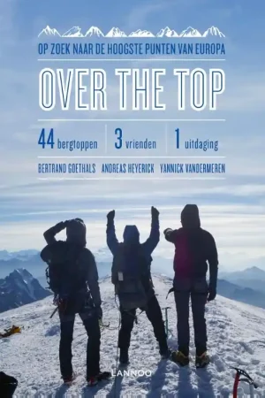 Aanbieding Reisverhaal Over the top | Bertrand Goethals, Andreas Heyerick, Yannick Vandermeren (9789401465922)