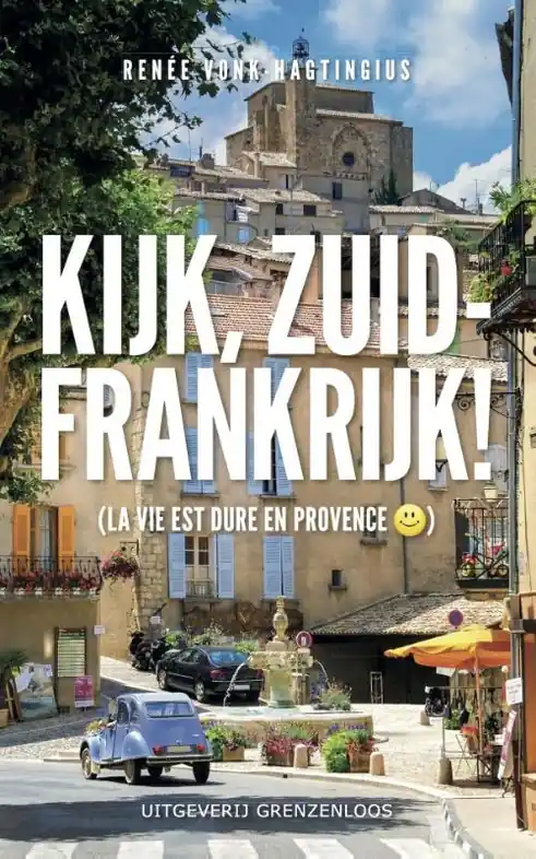 Reisverhaal Kijk, Zuid-Frankrijk! | Renee Vonk-Hagtingius (9789461850782) Korting