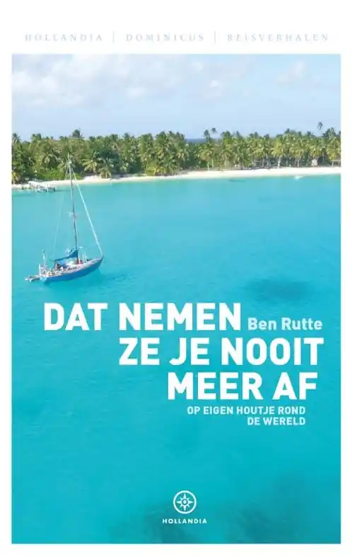 Veilige Betaling Reisverhaal Dat nemen ze je nooit meer af | Ben Rutte (9789064105760)