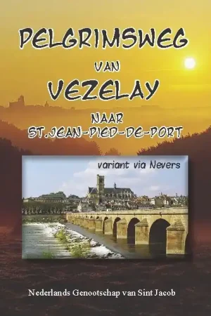 Wandelgids Pelgrimsweg van Vezelay naar St.Jean-pied-de-Port via Nevers | Nederlands Genootschap van Sint Jacob (9789085483915) Premium