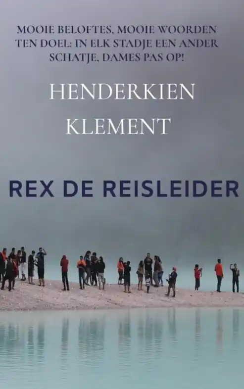 Bestseller Reisverhaal REX DE REISLEIDER | Henderkien Klement (9789464050073)