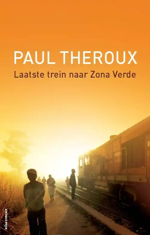 Reisverhaal Laatste trein naar Zona Verde | Paul Theroux (9789045024516) Express Levering