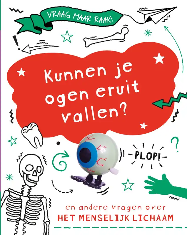 Vraag maar raak – Kunnen je ogen eruit vallen? (en andere vragen over het menselijk lichaam) Op = Op