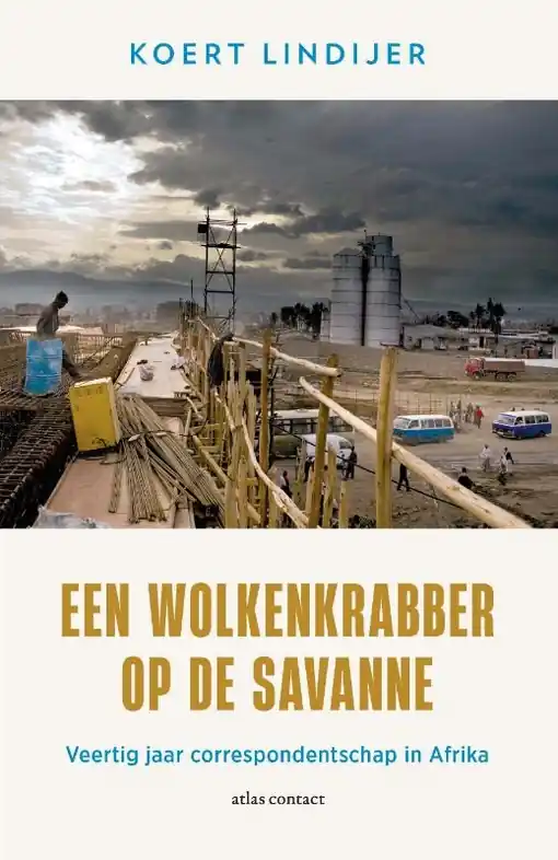 Reisverhaal Een wolkenkrabber op de savanne | Koert Lindijer (9789045046129) Betrouwbaar
