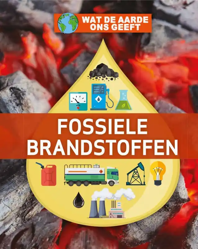 Wat de aarde ons geeft – Fossiele brandstoffen Must-Have