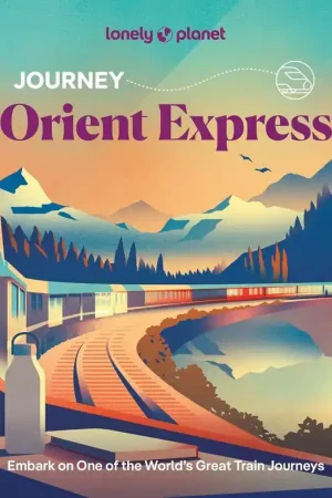 Beperkte Voorraad Treinreisgids Journey Orient Express | Lonely Planet (9781837587278)