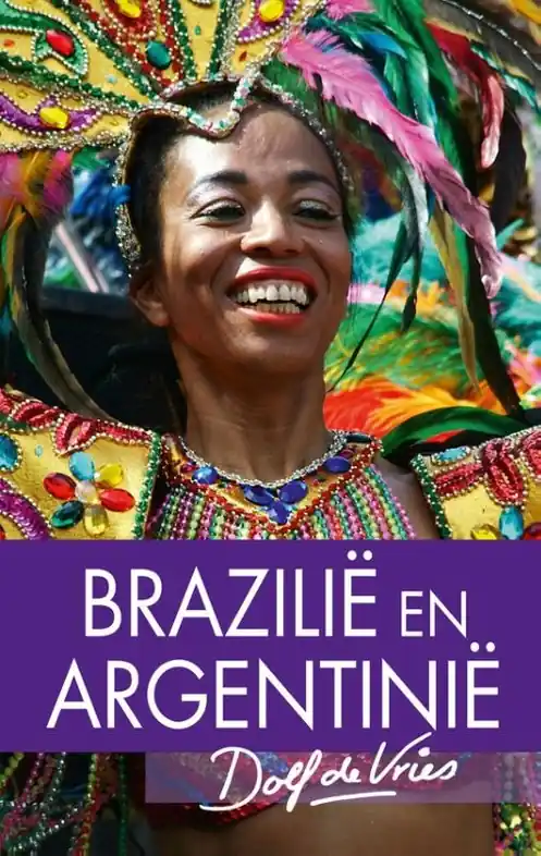 Reisverhaal Brazilië en Argentinië | Dolf de Vries (9789000303038) Premium
