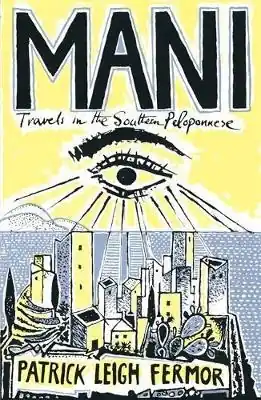 Reisverhaal Mani - Travels in the Southern Peloponnessos | Patrick Leigh Fermor (9780719566912) Goedkoop