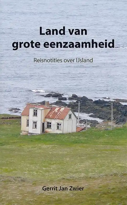 Weekendaanbieding Reisverhaal Land van grote eenzaamheid – Reisnotities over Ijsland | Gerrit Jan Zwier (9789089545862)