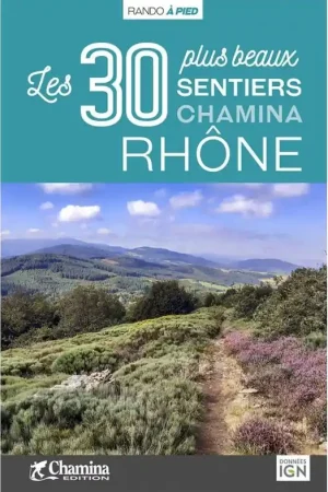 Wandelgids Rhône 30 plus beaux sentiers à pied | Chamina (9782844666710) Koop Vandaag