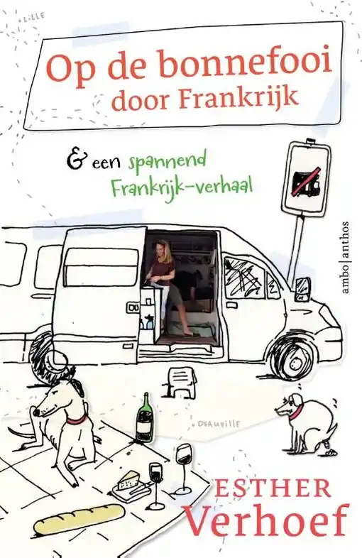 Reisverhaal Op de bonnefooi door Frankrijk | Esther Verhoef (9789026361982) Seizoensaanbieding