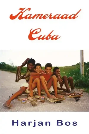 Betrouwbaar Reisverhaal Kameraad Cuba | Harjan Bos (9789077668412)