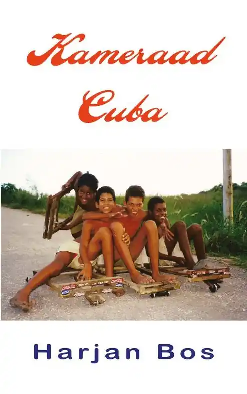 Betrouwbaar Reisverhaal Kameraad Cuba | Harjan Bos (9789077668412)