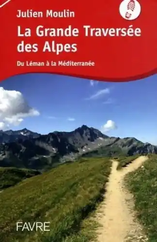 Wandelgids La Grande Traversée des Alpes GR5 GR52 | Favre (9782828919610) Alleen Vandaag